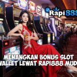Menangkan Bonus Slot E-wallet Lewat Rapi888 Mudah 2